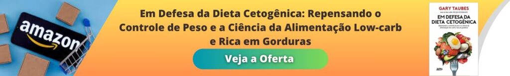 Em Defesa da Dieta Cetogênica: Repensando o Controle de Peso e a Ciência da Alimentação Low-carb e Rica em Gorduras Capa comum – 25 agosto 2021
